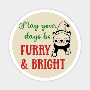 May Your Days Be Furry and Bright Magnet